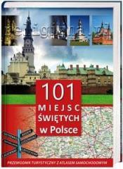 101 miejsc świętych w Polsce. Przewodnik z atlasem