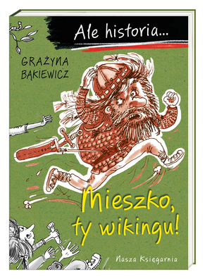 ALE HISTORIA - Mieszko, ty wikingu! NK