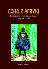 Echo z Afryki. Pamiętniki z wyprawy przez Saharę