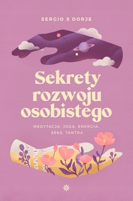 SEKRETY ROZWOJU OSOBISTEGO - Sergio S. Dorje
