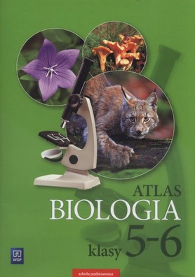 ATLAS BIOLOGIA - klasy 5-6 SZKOŁA PODSTAWOWA