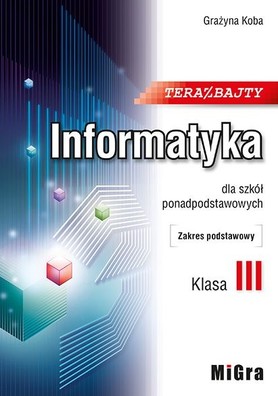 TERAZ BAJTY - INFORMATYKA LO3 podręcznik ZP
