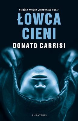 Marcus T2 ŁOWCA CIENI - Donato Carrisi