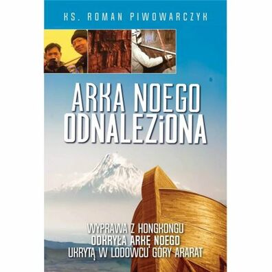 ARKA NOEGO ODNALEZIONA - ks. Roman Piwowarczyk