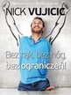 BEZ RĄK, BEZ NÓG, BEZ OGRANICZEŃ - Nick Vujicic (1)