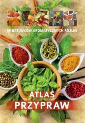 Atlas przypraw. 80 gatunków aromtycznych roślin (1)