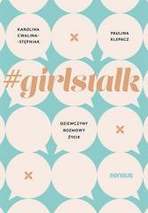 #girlstalk. Dziewczyny, rozmowy, życie (1)