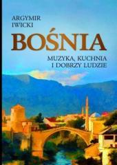 Bośnia. Muzyka, kuchnia i dobrzy ludzie (1)
