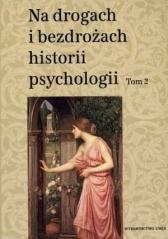Na drogach i bezdrożach historii psychologii T.2 (1)