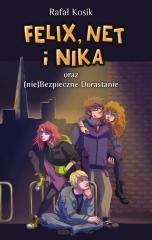 Felix, Net i Nika oraz (nie)Bezpieczne Dorastanie (1)
