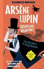 Arsene Lupin dżentelmen włamywacz T.3  Ucieczka... (1)
