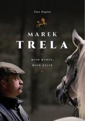 Marek Trela. Moje konie, moje życie (1)