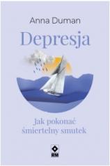 Depresja Jak pokonać śmiertelny smutek (1)