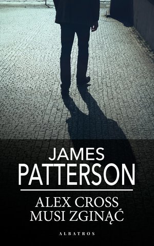 ALEX CROSS MUSI ZGINĄĆ - James Patterson (1)