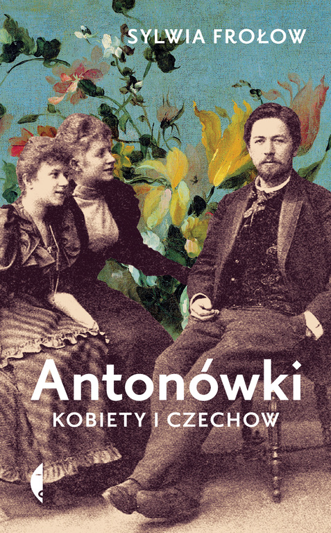 ANTONÓWKI. KOBIETY I CZECHOW - Sylwia Frołow (1)