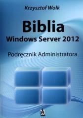 Biblia Windows Server 2012. Podręcznik Administr. (1)