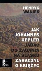 Jak Johannes Kepler, jadąc do Żagania na Śląsku... (1)