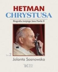 Hetman Chrystusa. Biografia św. Jana Pawła II T.2 (1)