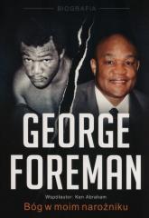 George Foreman. Bóg w moim narożniku (1)