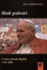 Blask godności. O etyce Karola Wojtyły i nie tylko (1)