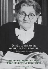 (Nie)ulotne myśli Marii Grzegorzewskiej. Maria Grz (1)