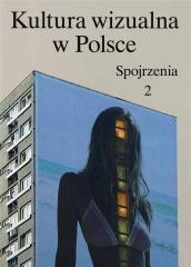Kultura wizualna w Polsce. Tom 2. Spojrzenia (1)