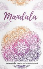Mandala. Kolorowanka z cytatami motywującymi... (1)