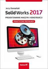 SolidWorks 2017.Projektowanie maszyn i konstrukcji (1)