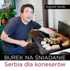 Burek na śniadanie. Serbia dla koneserów (1)