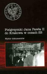 Pielgrzymki Jana Pawła II do Krakowa w oczach SB (1)