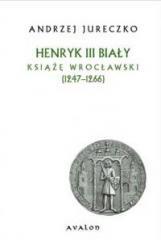 Henryk III Biały. Książę wrocławski (1247-1266) BR (1)