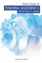 Pokorna Służebnica. Medytacje o Maryi (1)