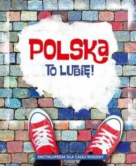 Encyklopedia dla całej rodziny. Polska to lubię! (1)