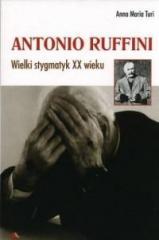 Antonio Ruffini. Wielki stygmatyk XX wieku (1)