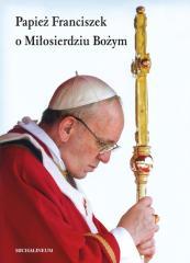 Papież Franciszek o Miłosierdziu Bożym (1)