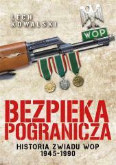 Bezpieka pogranicza. Historia zwiadu WOP 1945-1990 (1)