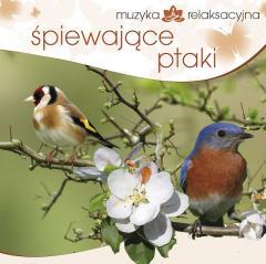 Muzyka relaksacyjna. Śpiewające ptaki CD (1)