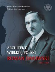 Architekt Wielkiej Polski. Roman Dmowski 1864-1939 (1)