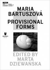 Maria Bartuszova: Provisional Forms (1)