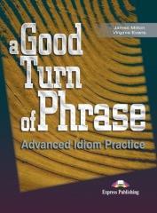 A Good Turn of Phrase. Advanced Idioms Practice SB (1)