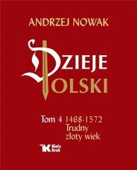 Dzieje Polski. Tom 4 Trudny złoty wiek 1468-1572 (1)