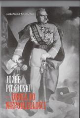 Józef Piłsudski Droga do niepodległosci (1)