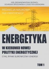 Energetyka w kierunku nowej polityki... T.1 (1)