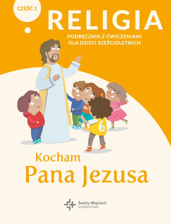 KOCHAM PANA JEZUSA - RELIGIA 6-latek podr/ćw cz.1 (1)